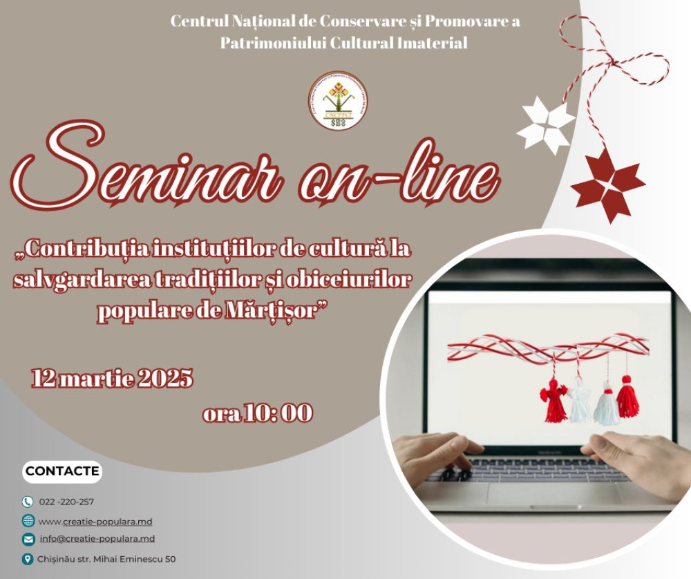Seminar online „Contribuţia instituţiilor de cultură la salvgardarea tradiţiilor şi obiceiuri populare de Mărţişor”